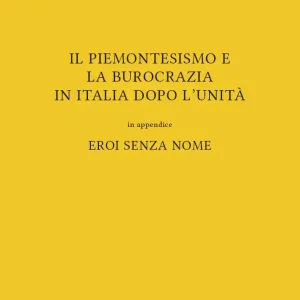 Il piemontesismo e la burocrazia in Italia dopo l’Unità – Enrico Fagnano